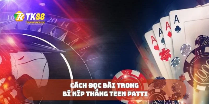 Cách đọc bài trong bí kíp thắng teen patti