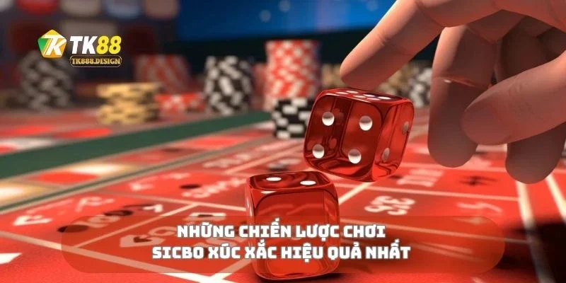 Những chiến lược chơi sicbo xúc xắc hiệu quả nhất 