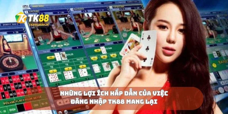 Những lợi ích hấp dẫn của việc đăng nhập TK88 mang lại